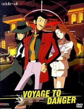 Люпен III: Опасный вояж / Lupin III: Voyage to Danger